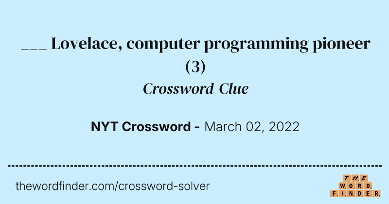 ___ Lovelace, computer programming pioneer crossword clue image