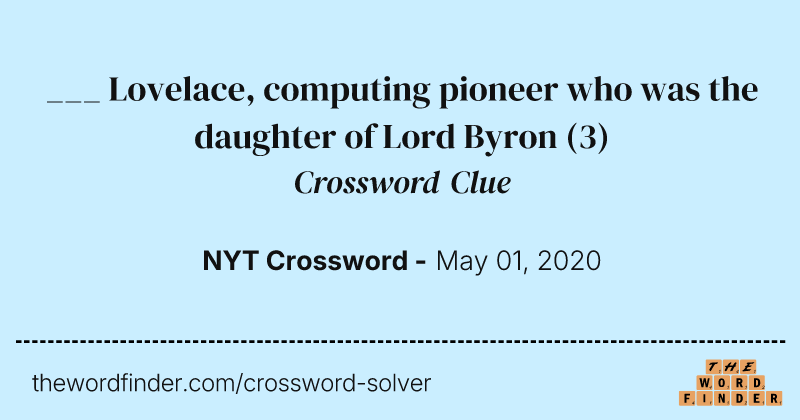 ___ Lovelace, computing pioneer who was the daughter of Lord Byron crossword clue image