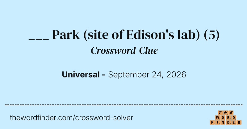 ___ Park (site of Edison's lab) crossword clue image