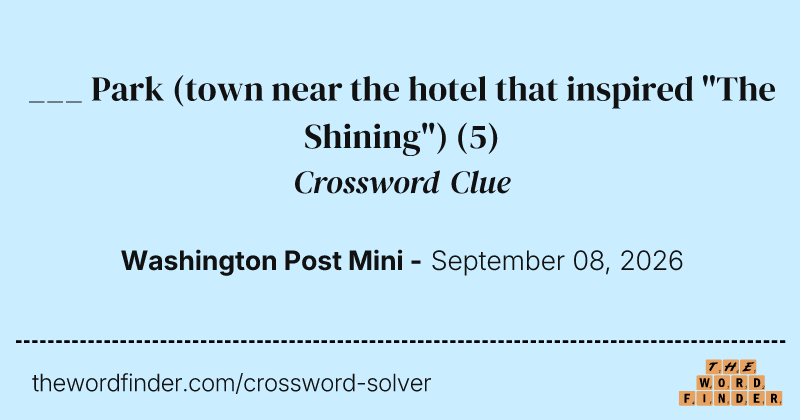 ___ Park (town near the hotel that inspired "The Shining") crossword clue image