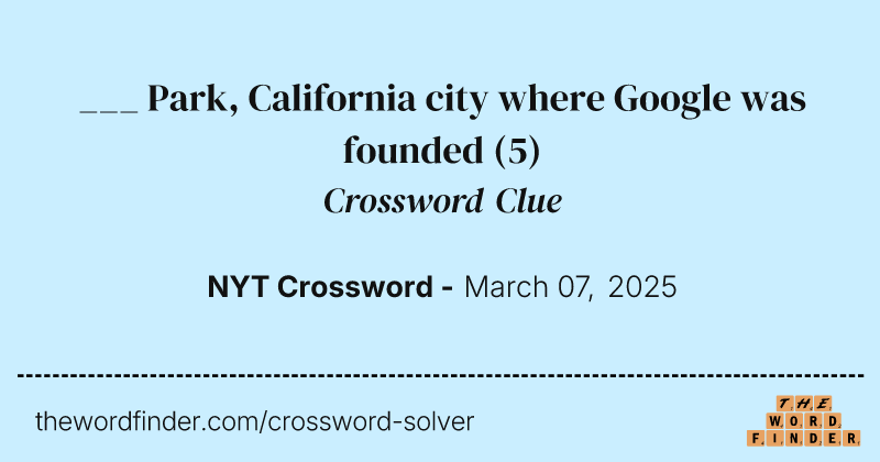___ Park, California city where Google was founded crossword clue image