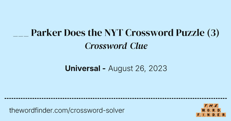 ___ Parker Does the NYT Crossword Puzzle crossword clue image