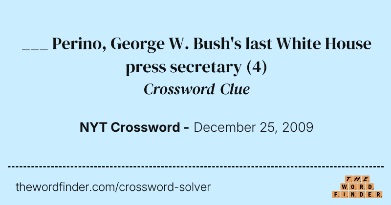 ___ Perino, George W. Bush's last White House press secretary crossword clue image