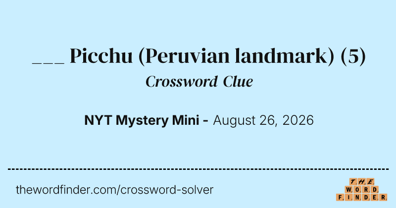 ___ Picchu (Peruvian landmark) crossword clue image