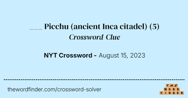___ Picchu (ancient Inca citadel) crossword clue image