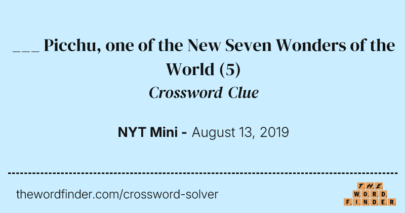 ___ Picchu, one of the New Seven Wonders of the World crossword clue image