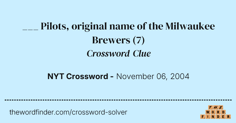___ Pilots, original name of the Milwaukee Brewers crossword clue image
