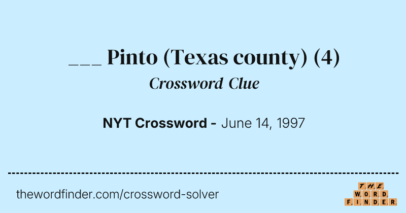 ___ Pinto (Texas county) crossword clue image