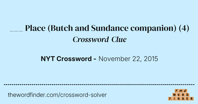 ___ Place (Butch and Sundance companion) crossword clue image