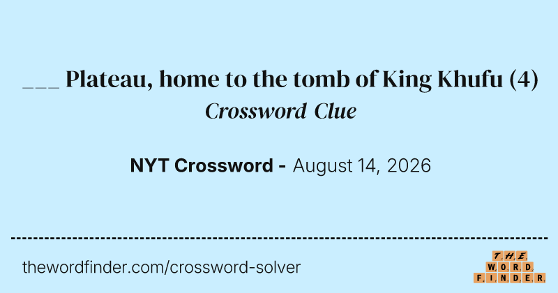___ Plateau, home to the tomb of King Khufu crossword clue image