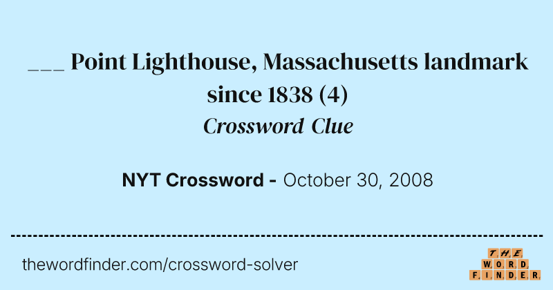 ___ Point Lighthouse, Massachusetts landmark since 1838 crossword clue image