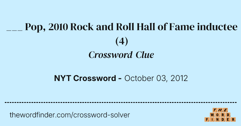 ___ Pop, 2010 Rock and Roll Hall of Fame inductee crossword clue image