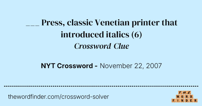___ Press, classic Venetian printer that introduced italics crossword clue image