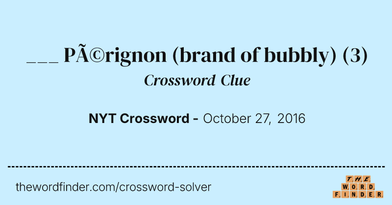 ___ Pérignon (brand of bubbly) crossword clue image