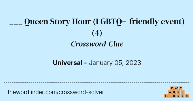 ___ Queen Story Hour (LGBTQ+-friendly event) crossword clue image