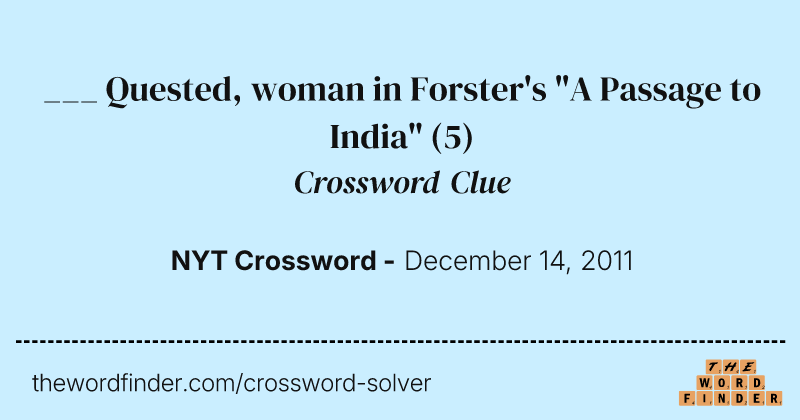 ___ Quested, woman in Forster's "A Passage to India" crossword clue image