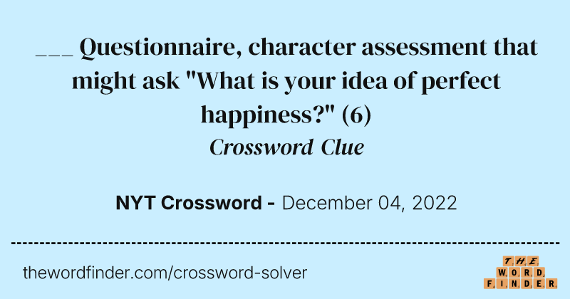 ___ Questionnaire, character assessment that might ask "What is your idea of perfect happiness?" crossword clue image
