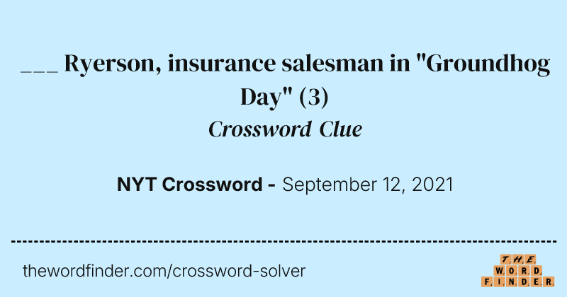 ___ Ryerson, insurance salesman in "Groundhog Day" crossword clue image