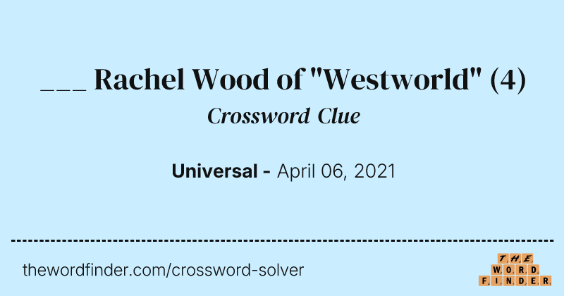 ___ Rachel Wood of "Westworld" crossword clue image