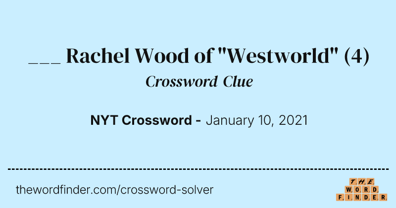 ___ Rachel Wood of "Westworld" crossword clue image
