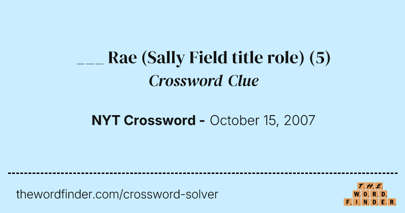 ___ Rae (Sally Field title role) crossword clue image