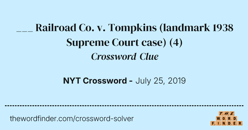 ___ Railroad Co. v. Tompkins (landmark 1938 Supreme Court case) crossword clue image