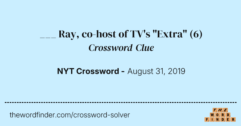 ___ Ray, co-host of TV's "Extra" crossword clue image
