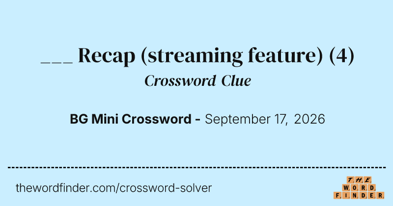 ___ Recap (streaming feature) crossword clue image