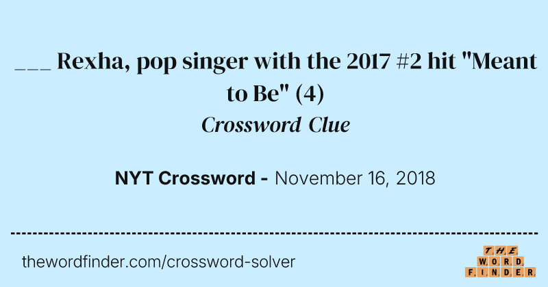 ___ Rexha, pop singer with the 2017 #2 hit "Meant to Be" crossword clue image