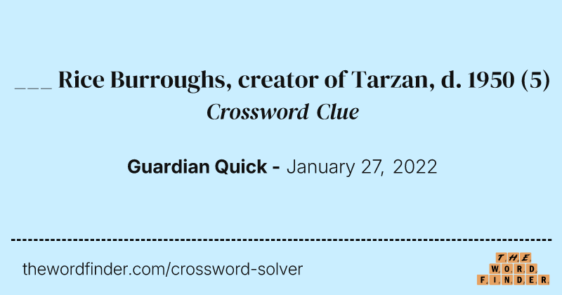 ___ Rice Burroughs, creator of Tarzan, d. 1950 crossword clue image