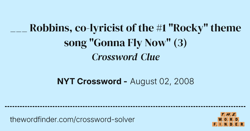 ___ Robbins, co-lyricist of the #1 "Rocky" theme song "Gonna Fly Now" crossword clue image