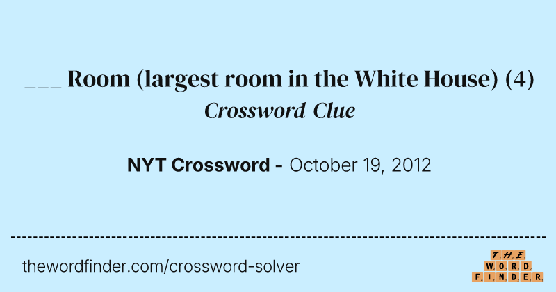 ___ Room (largest room in the White House) crossword clue image