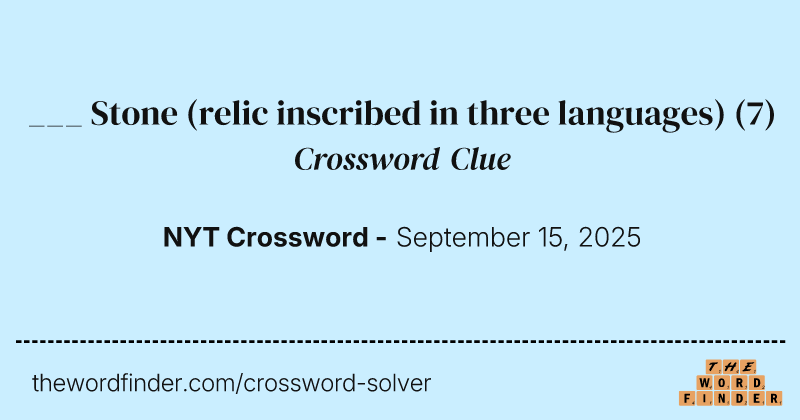 ___ Stone (relic inscribed in three languages) crossword clue image