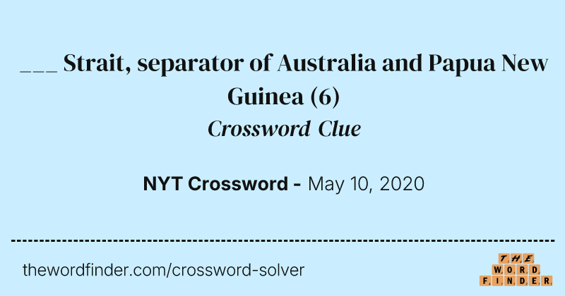 ___ Strait, separator of Australia and Papua New Guinea crossword clue image
