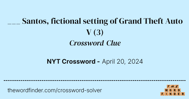 ___ Santos, fictional setting of Grand Theft Auto V crossword clue image