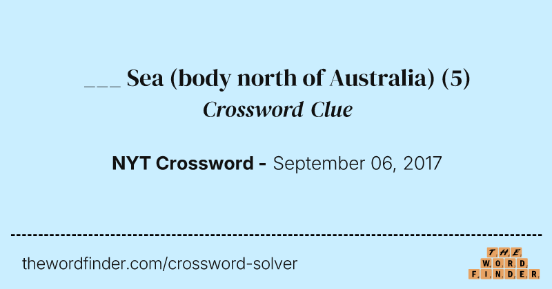 ___ Sea (body north of Australia) crossword clue image