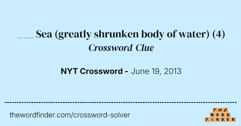 ___ Sea (greatly shrunken body of water) crossword clue image
