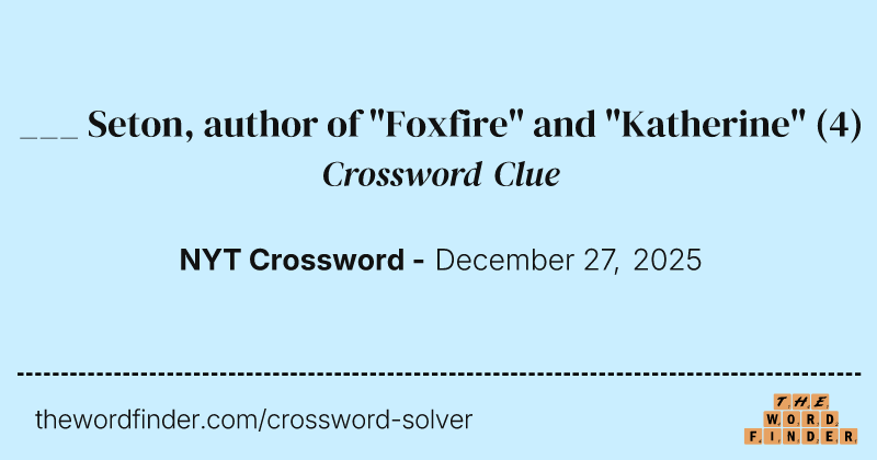 ___ Seton, author of "Foxfire" and "Katherine" crossword clue image