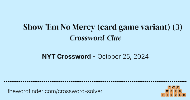 ___ Show 'Em No Mercy (card game variant) crossword clue image