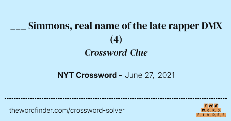 ___ Simmons, real name of the late rapper DMX crossword clue image
