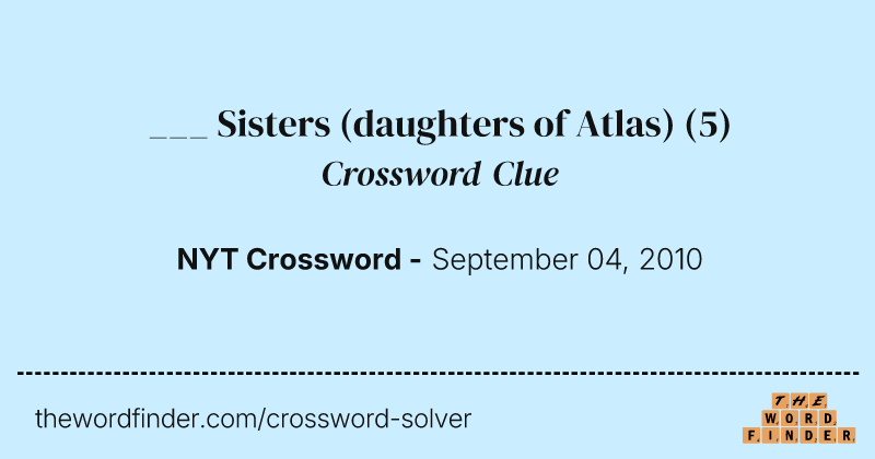 ___ Sisters (daughters of Atlas) crossword clue image