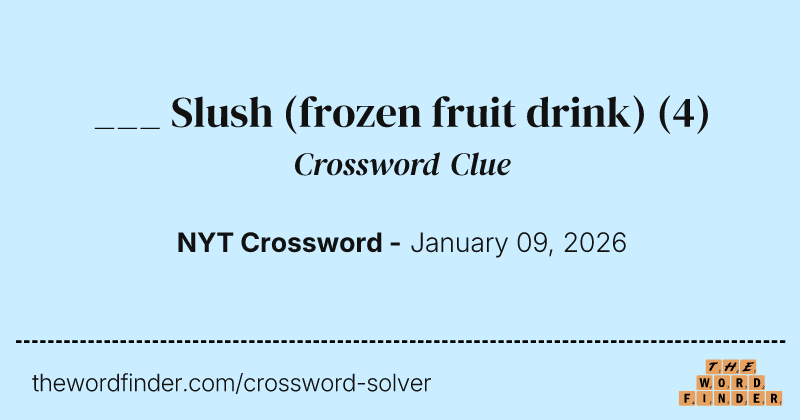 ___ Slush (frozen fruit drink) crossword clue image