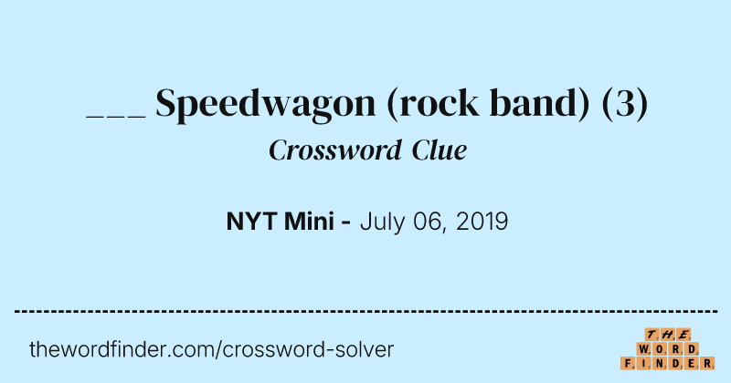 ___ Speedwagon (rock band) crossword clue image