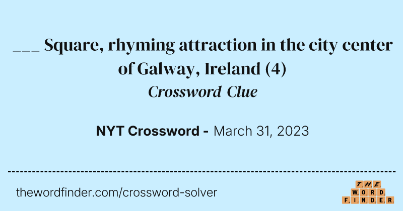 ___ Square, rhyming attraction in the city center of Galway, Ireland crossword clue image