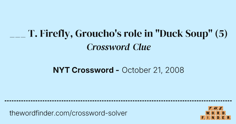 ___ T. Firefly, Groucho's role in "Duck Soup" crossword clue image