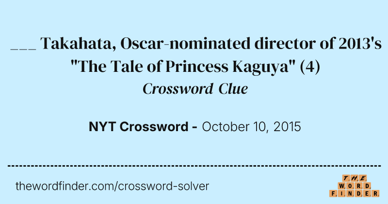 ___ Takahata, Oscar-nominated director of 2013's "The Tale of Princess Kaguya" crossword clue image