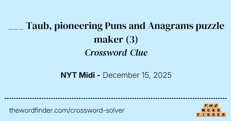 ___ Taub, pioneering Puns and Anagrams puzzle maker crossword clue image