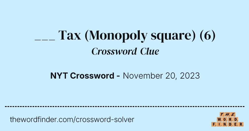 ___ Tax (Monopoly square) crossword clue image