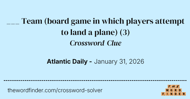 ___ Team (board game in which players attempt to land a plane) crossword clue image