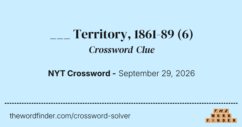 ___ Territory, 1861-89 crossword clue image